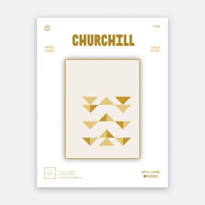 May include: A quilt pattern document titled CHURCHILL with the text MAKE STUFF and HAVE FUN. The central graphic features a cream-colored rectangle containing three horizontal rows of gold and tan geometric triangles on a white background.