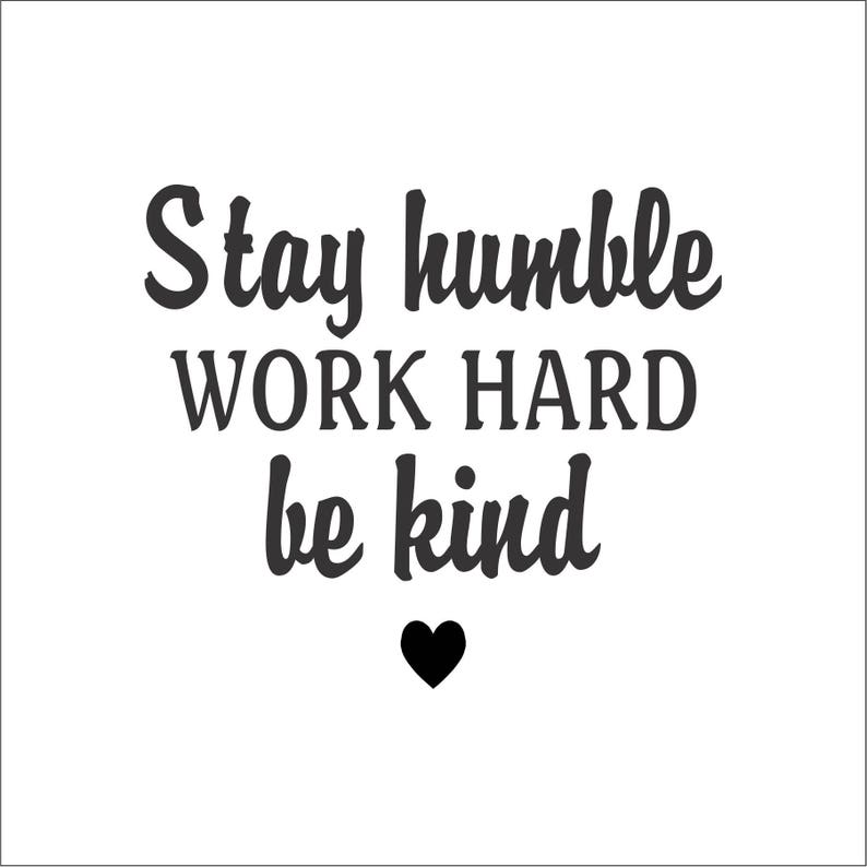 Stay Humble Work Hard Be Kind Decal Cute Stickers and Etsy