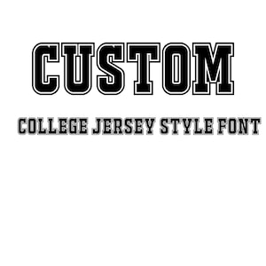 May include: Black and white image of the word "CUSTOM" in a bold, blocky font style. The text below reads "COLLEGE JERSEY STYLE FONT".