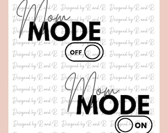Mom Mode On/Off Perfect for Sublimation From Designed By R And R
