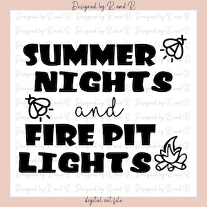 May include: Black and white text design that reads "Summer Nights and Fire Pit Lights". The design includes a firefly and a campfire graphic.