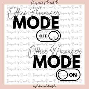 May include: A digital printable file with a light pink background. The design features the words "Office Manager MODE" in bold black letters. Below the text are two toggle switch graphics, one labeled "OFF" and the other "ON". The phrase "Designed by R and R" is repeated throughout the background.