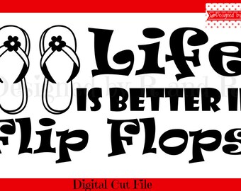 Life Is Better In Flip Flops ***Digital Cut File Only*** | SVG Cut File | Silhouette Cut File | DXF Cut File | SVG Designs | Cut File
