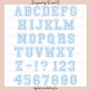 May include: A full alphabet and number set in a light blue gingham pattern. The letters and numbers are outlined in a darker blue, with a collegiate style. The words "Designed by R and R" and "digital printable file" are also visible.