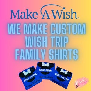 Kids Wish Trip Shirt / Make A Wish Shirts / DisneyWorld Wish Trip / Matching Shirts / Wish Family Shirts / MAW / Plus Sizes Available