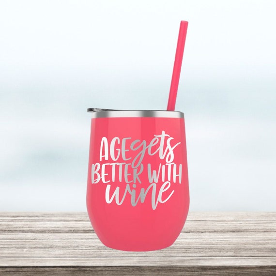 Age Gets Better With Wine Tumbler, Custom Personalized Insulated