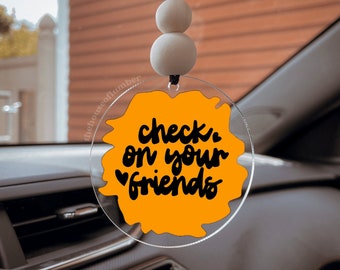 Check On Your Friends car charm, car accessory, car decor, gift for her, funny, humorous quote, cute car accessory, girlfriend, mom