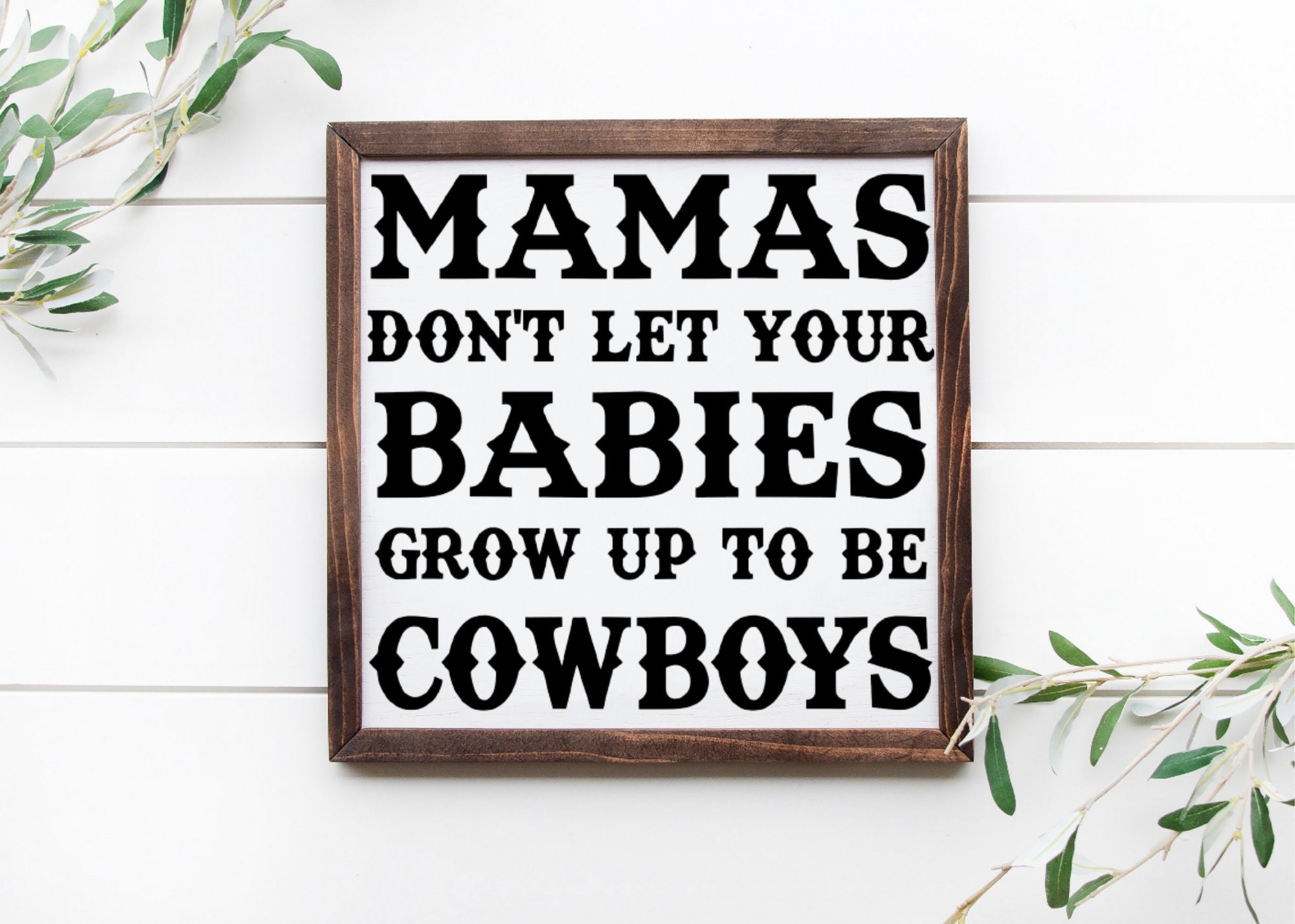 Mamas Don't Let Your Babies Grow up to Be Cowboys Sign Etsy Mamas Don't Let Your Babies Grow up to Be Cowboys Sign Etsy