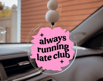 Always Running Late Club car charm, car accessory, car decor, gift for her, funny, humorous quote, cute car accessory, girlfriend, mom