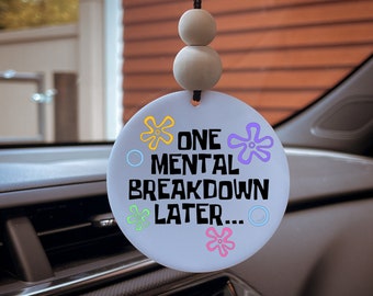 One Mental Breakdown Later Car Charm, Cute Aesthetic Car Accessory, Car Hanger, Gift For Girlfriend, Rear View Mirror Hanger, Car Decor,