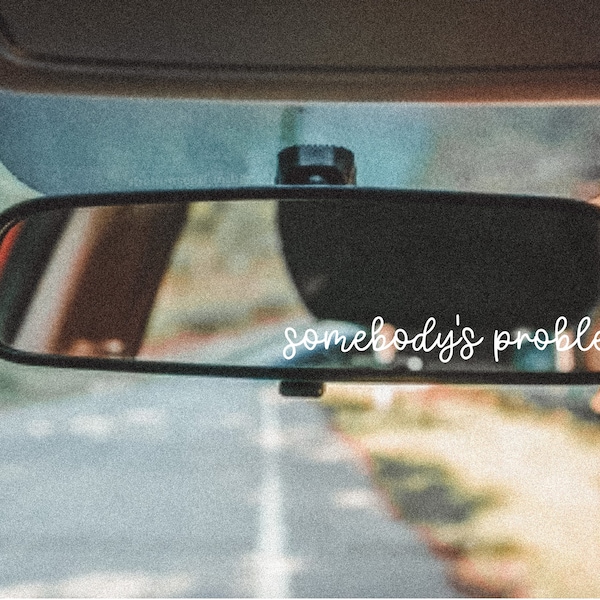 Somebody's Problem Decal, Rear View Mirror Decal, Mirror Sticker, Positive Affirmations Sticker, Car Sticker, Window Decal, Western Sticker,