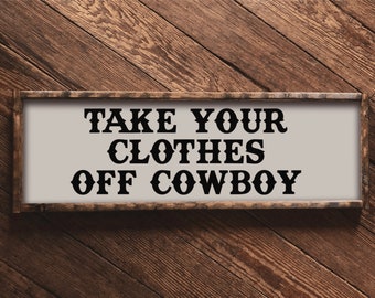Take Your Clothes Off Cowboy, Western Decor, Western Bathroom Sign, Western Home Decor, Cowboy Decor, Old Style Bathroom, Farmhouse Decor