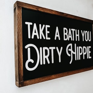 The ORIGINAL Take A Bath You Dirty Hippie Wood Sign, Boho Wood Decor, Solid Wood Sign, Farmhouse, Rustic, Retro, Sturdy, Handcrafted, Gift
