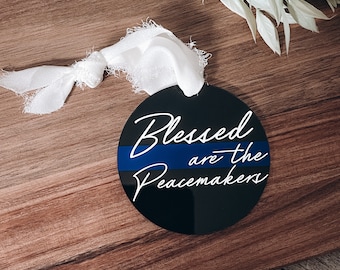 Blessed Are The Peacemakers Acrylic Ornament, Police Ornament, Gift Tag, Thin Blue Line Support, Blue Line Ornament, LEO Ornament, Officer