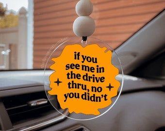 If You See Me In The Drive Through car charm, car accessory, car decor, gift for her, funny, humorous quote, cute car accessory, girlfriend,