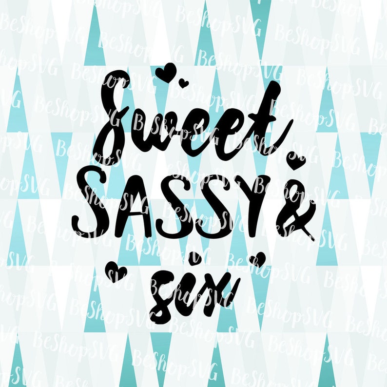 Download Sweet Sassy and Six SVG Six Birthday Baby SVG Sassy baby ...