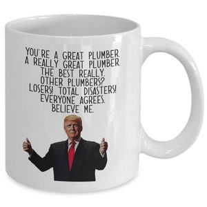 Trump Plumber Mug - Funny Trump Gift for Plumbers