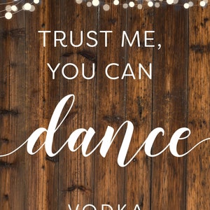 Trust Me You Can Dance Vodka Rustic Instant Download Printable Bar Sign