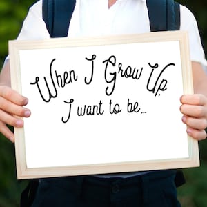 When I Grow Up I Want to Be Sign Instant Download Digital File