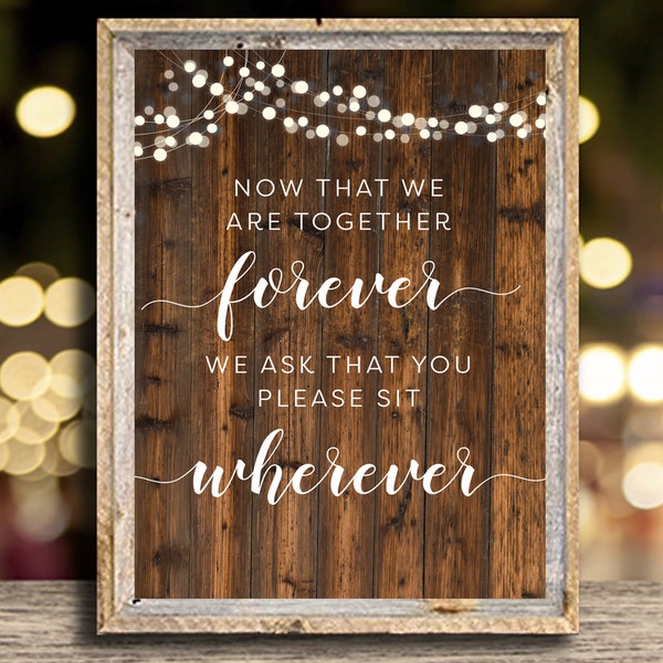 Rustic Printable Sign Now that We are Together Forever Please Sit Wherever, 5x7 Instant Download Printable