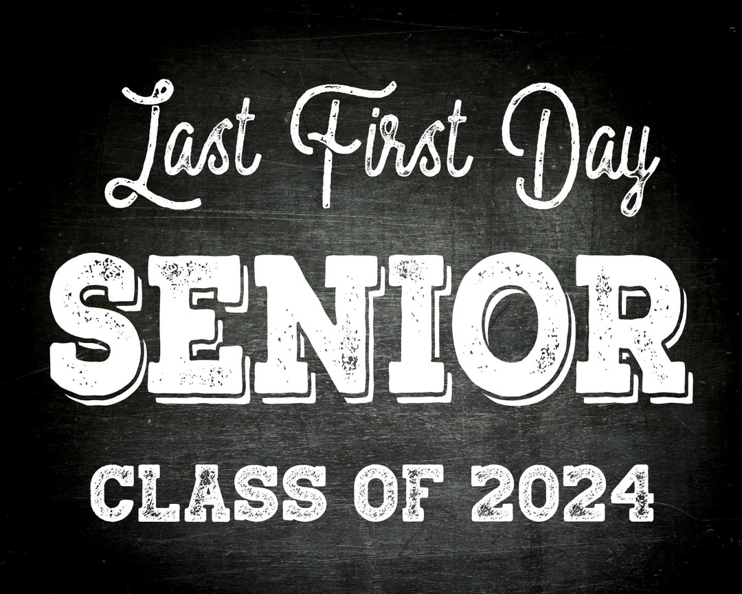 Last First Day SENIOR Class Of 2024 Printable Sign Etsy