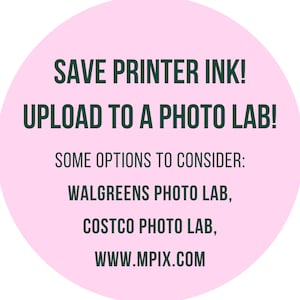 Puede incluir: C&iacute;rculo rosa con el texto "SAVE PRINTER INK! UPLOAD TO A PHOTO LAB!" y "SOME OPTIONS TO CONSIDER: WALGREENS PHOTO LAB, COSTCO PHOTO LAB, WWW.MPIX.COM"