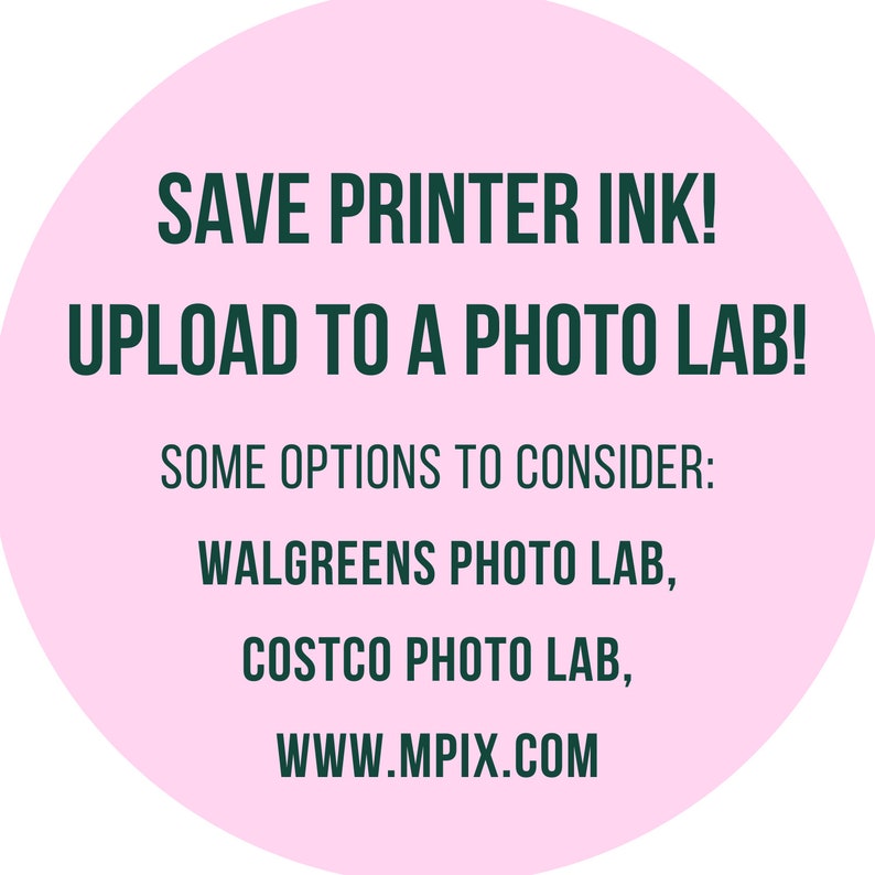 Puede incluir: C&iacute;rculo rosa con el texto "SAVE PRINTER INK! UPLOAD TO A PHOTO LAB!" y "SOME OPTIONS TO CONSIDER: WALGREENS PHOTO LAB, COSTCO PHOTO LAB, WWW.MPIX.COM"