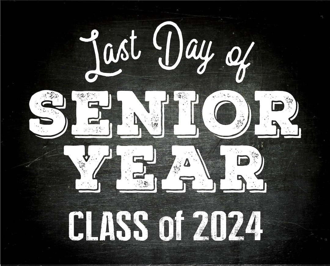 Last Day of Senior Year Class of 2024 Last Day of School Printable Sign