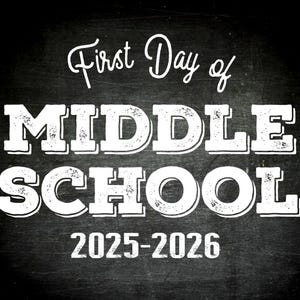 Printable First Day of Middle School sign