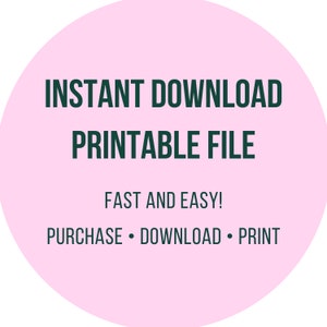 Puede incluir: C&iacute;rculo rosa con el texto "INSTANT DOWNLOAD PRINTABLE FILE" en verde oscuro. Debajo del texto est&aacute; "FAST AND EASY!" y "PURCHASE &bull; DOWNLOAD &bull; PRINT" en verde oscuro.