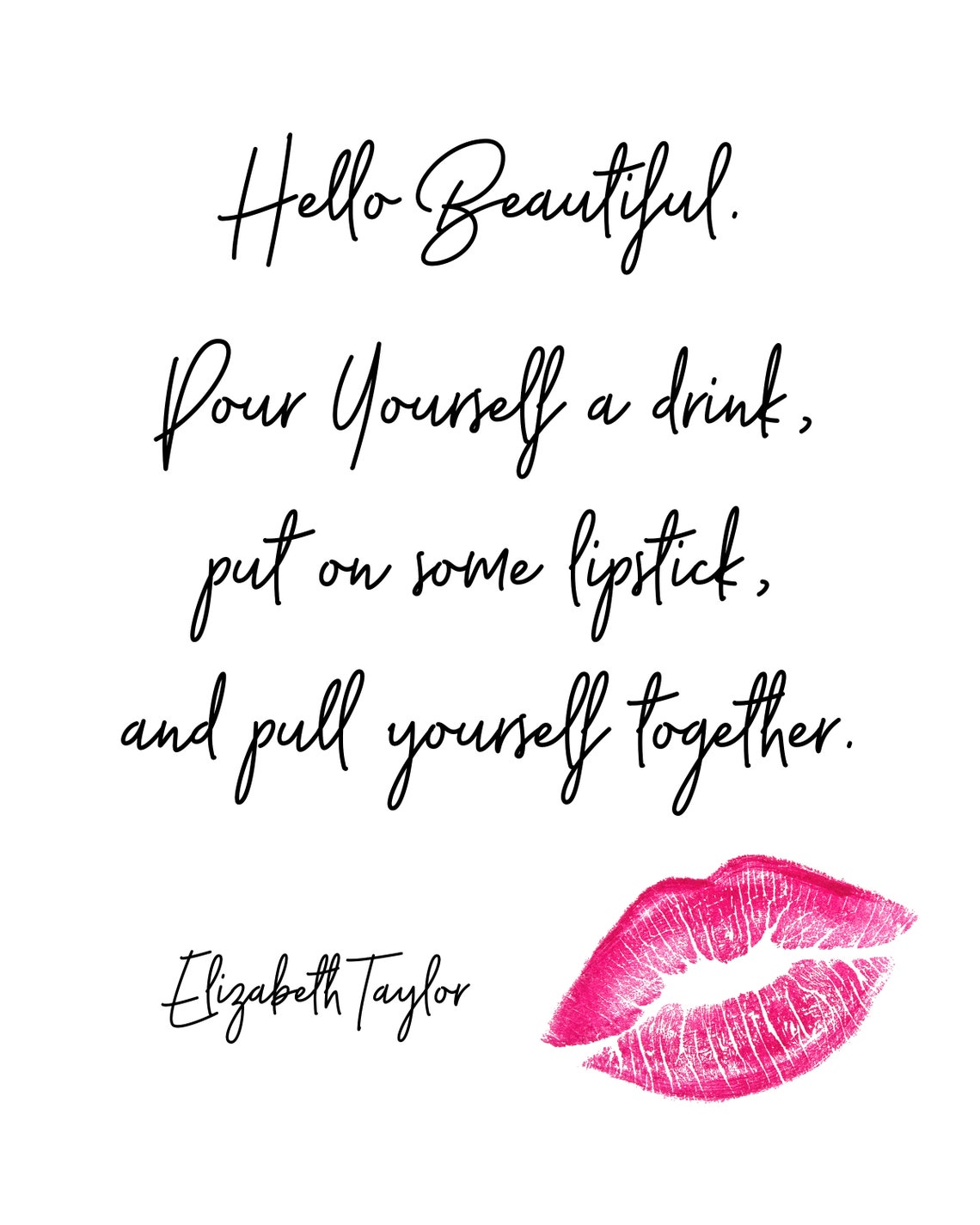 Pour Yourself a Drink Put on Some Lipstick Liz Taylor Quote - Etsy