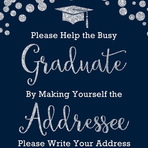 May include: A blue background with silver glitter confetti and a silver glitter graduation cap. The text "Please Help the Busy Graduate By Making Yourself the Addressee Please Write Your Address on an Envelope. Thank You!" is written in silver glitter.