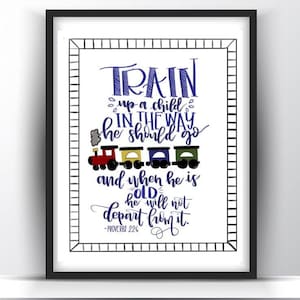 Train Up a Child in the Way He Should Go Printable/ Train Prints/ Calligraphy Prints/ Nursery Prints/ Nursery Quotes/ Boys Room Wall Art