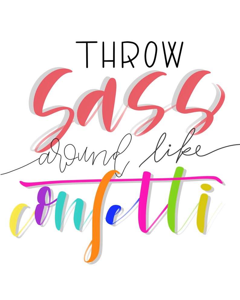 Download Throw Sass Around like Confetti Printable/ Sassy Printable ...
