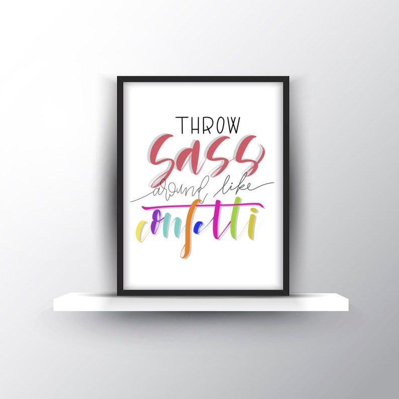 Download Throw Sass Around like Confetti Printable/ Sassy Printable ...
