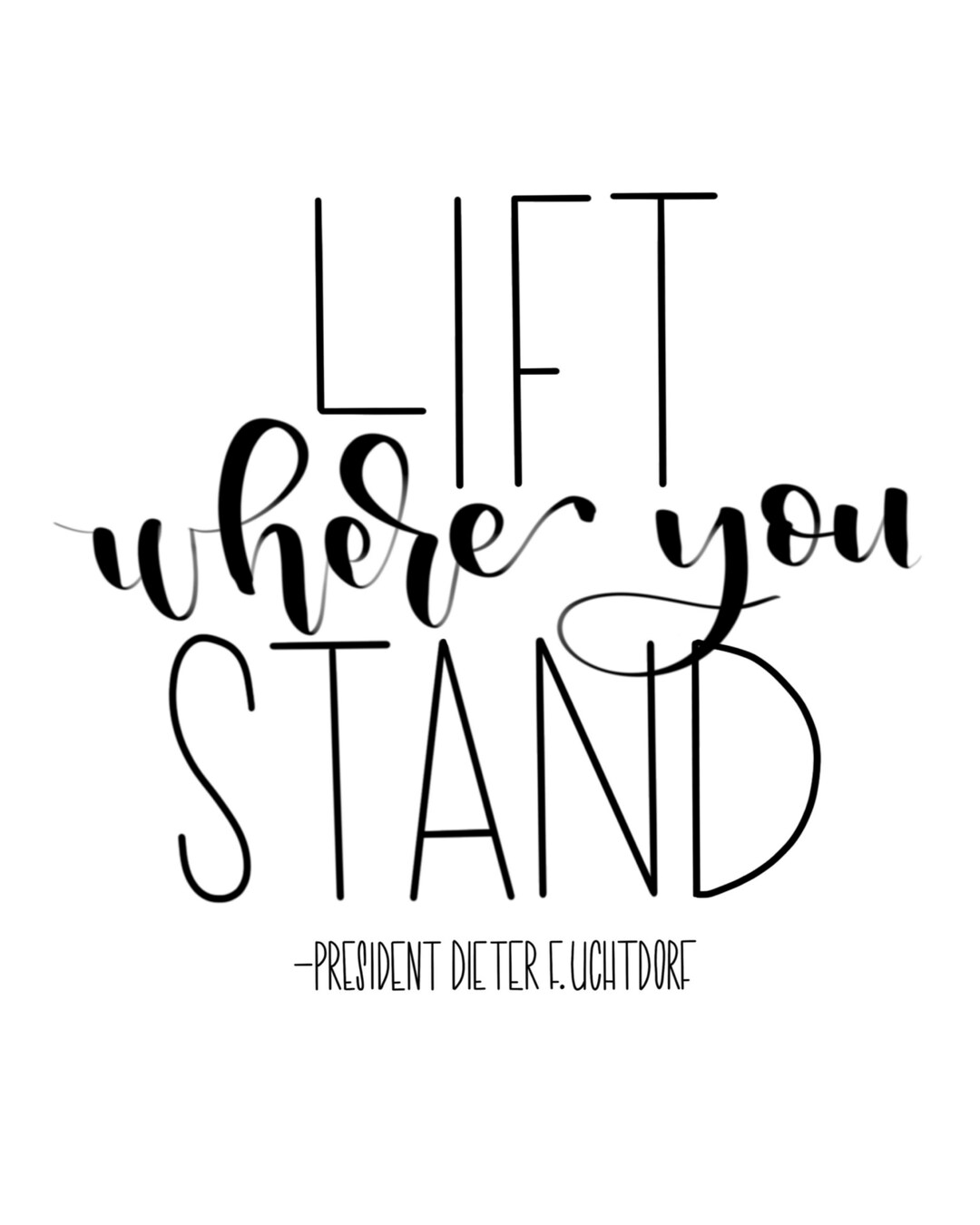 Lift Where You Stand Printable Quote/ LDS Printable Quotes/ Etsy