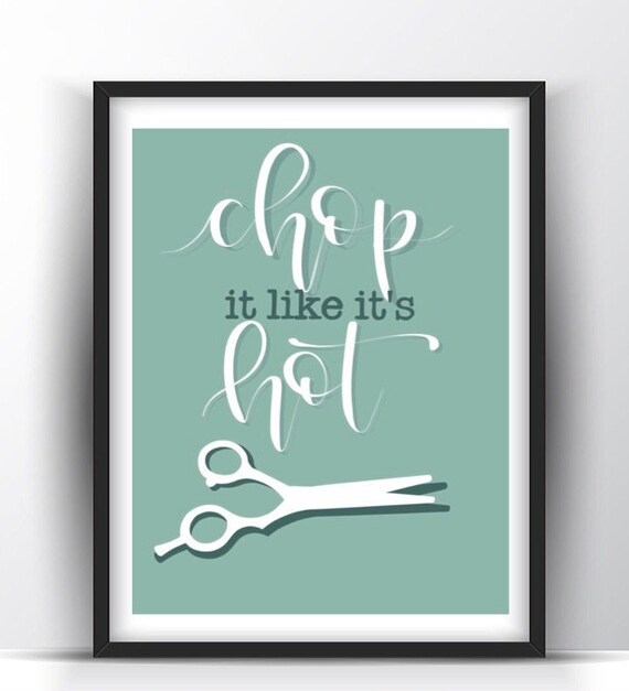 Chop It Like It S Hot Printable Salon Quote Print Hair Etsy