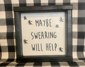 Maybe swearing will help | hand painted wood sign | funny wood sign