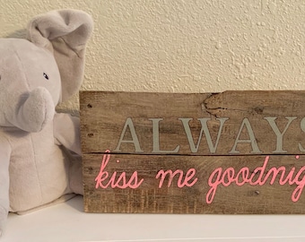 Always kiss me goodnight pallet wood hand painted sign