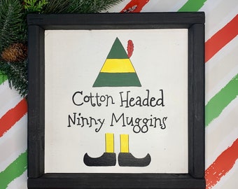 Cotton headed ninny muggins | You serious Clark? | Christmas movies | Christmas | Elf movie sign | Christmas vacation | hand painted signs