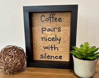 Coffee pairs nicely with silence | hand painted sign | coffee bar decor | funny sign | coffee lover gift