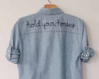 Hand Embroidered Chambray Denim Shirt - 'hold your horses'