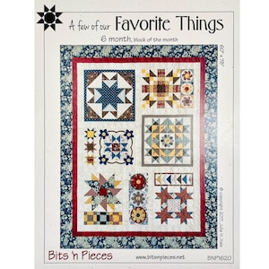 May include: A quilt pattern called "A Few of Our Favorite Things" by Bits 'n Pieces. The pattern is a 6-month block of the month and measures 60 inches by 78 inches.
