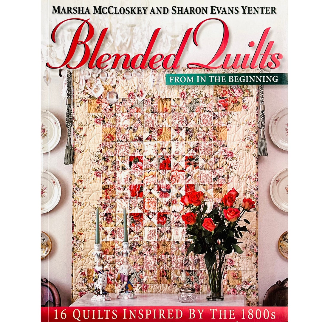 Blended Quilts by Marsha Mcclosky and Sharon Evans Yenter for in the Beginning, 16 Quilts