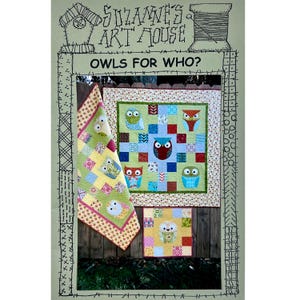 May include: A sewing pattern titled "Owls for Who?" features three owl-themed quilts. The quilts showcase colorful owl designs on a green, yellow, and blue patchwork background. The pattern is from Suzanne's Art House.
