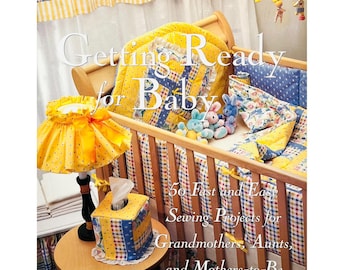 Getting Ready for Baby: 50 Baby Sewing Projects by Ann Poe and Kandy Schneider