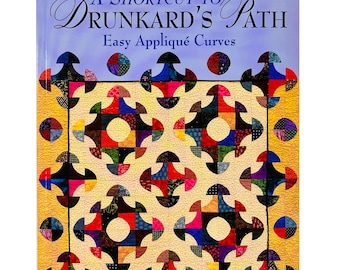 A Shortcut To Drunkard’s Path: Easy Applique Curves by Ann Frischkorn and Amy Sandrin