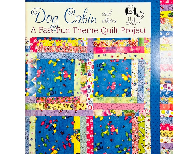 Kay Mackenzie Dog Cabin and Others a Fast Fun Theme Quilt Project by Kay Mackenzie ...