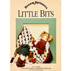 May include: A vintage craft pattern titled "Little Bits" by Dream Spinners. The image features two bean bag dolls, a patchwork quilt, and the text "Pattern and directions for 20" bean bag doll and patchwork quilt."