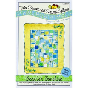 May include: A quilt pattern titled "Scatter Sunshine" with the text "Two Sisters at Squirrel Hollow." The quilt design features a patchwork of blue, green, and yellow squares. The pattern is "Charm Pack Friendly" and includes instructions for three sizes.